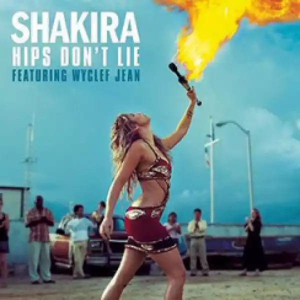 Shakira - Hips Don’t Lie (ft. Wyclef Jean)